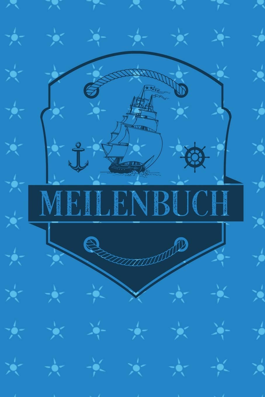 Meilenbuch: Logbuch für alle Segler oder Yacht, Sportboot, Schiff, Segelboot, Segelyacht Besitzer. Zum Nachweis der geleisteten Seemeilen für den SKS, ... Perfektes Segel Geschenk oder Geschenkidee