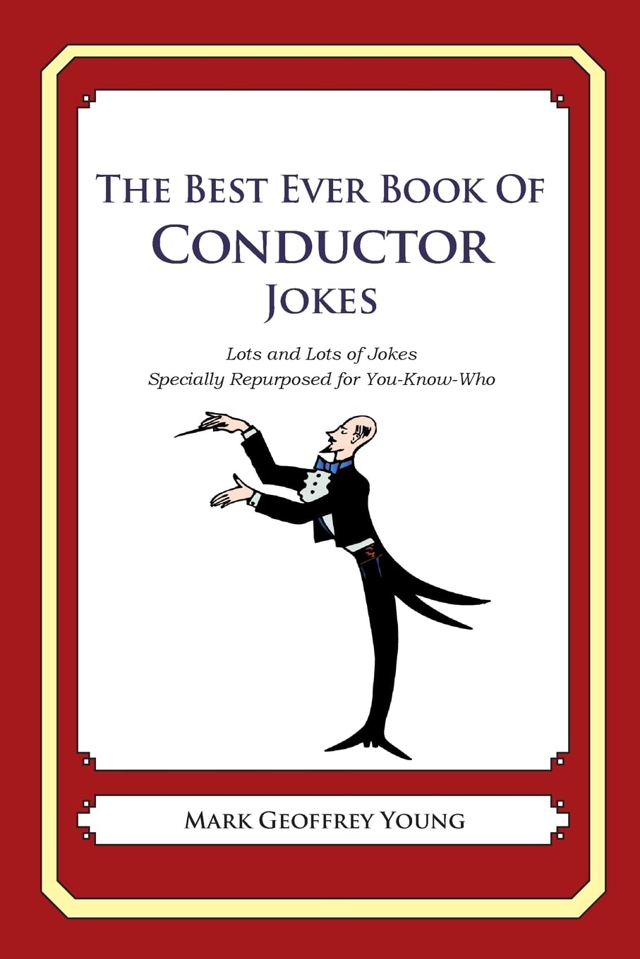 The Best Ever Book of Conductor Jokes: Lots and Lots of Jokes Specially Repurposed for You-Know-Who