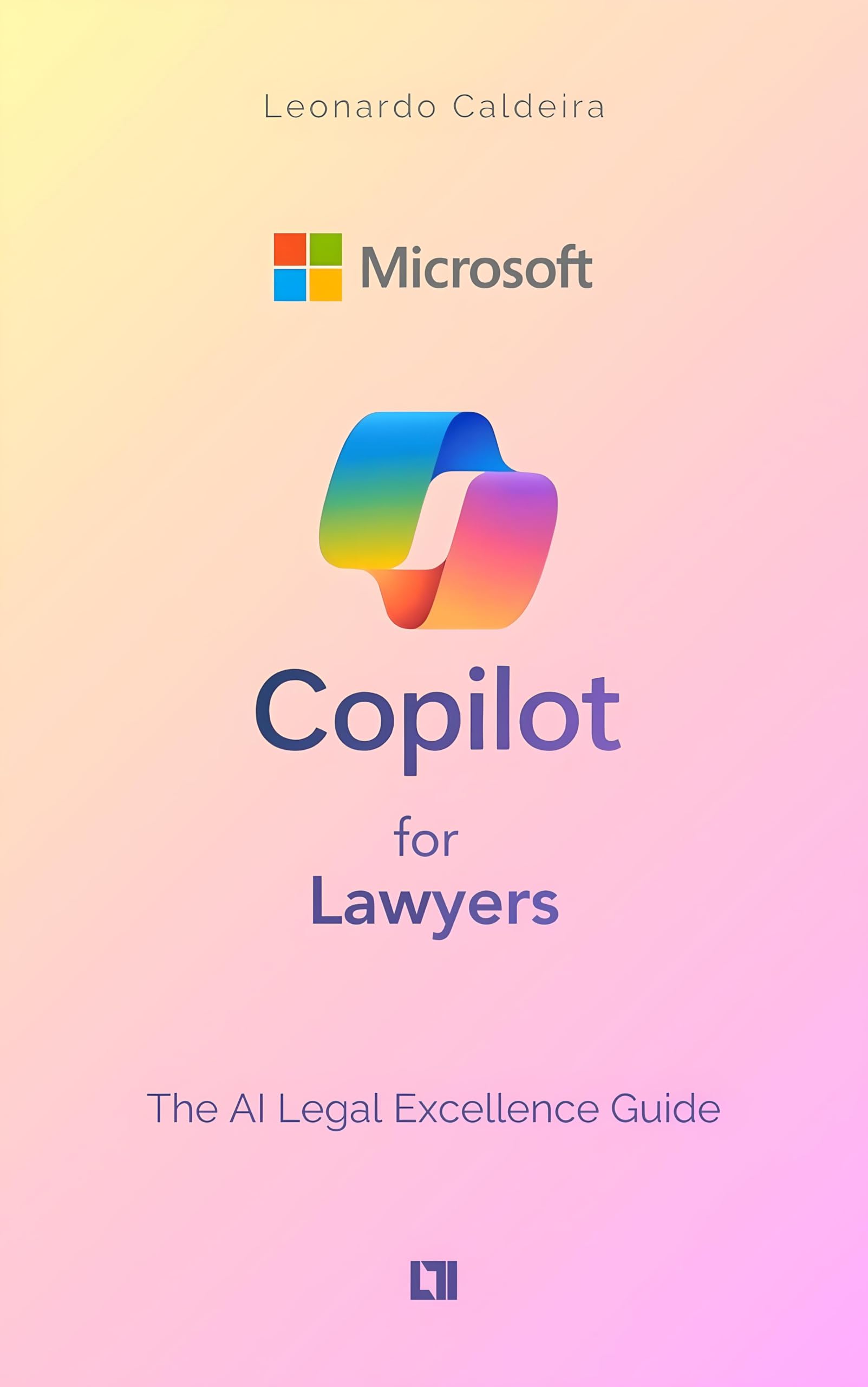 Microsoft Copilot for Lawyers: The AI Legal Excellence Guide: Insider Secrets to 10x Your Legal Practice with AI (Mastering AI in Law Book 1)