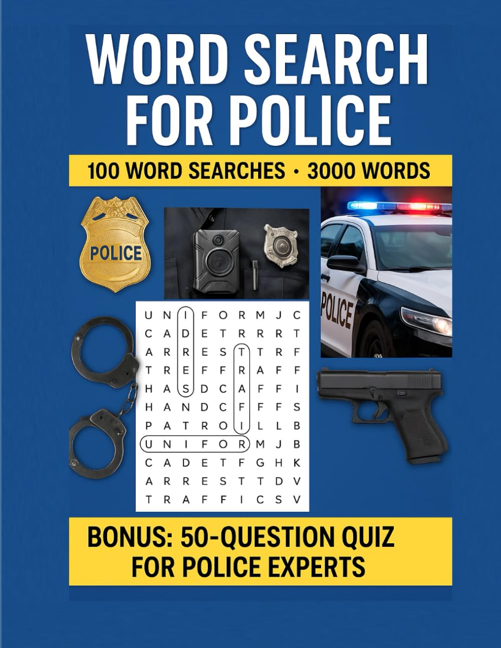 WORD SEARCH for POLICE: 100 Puzzles with 3,000 Words and a Bonus 50-Question Quiz for Law Enforcement Experts: Challenge Your Mind with Engaging ... Puzzle Enthusiasts (Word Search - Mind Games)