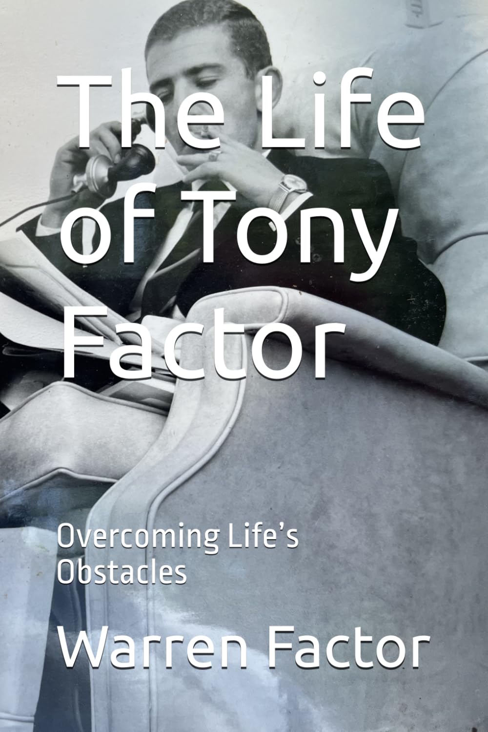 The Life of Tony Factor: Overcoming Life’s Obstacles
