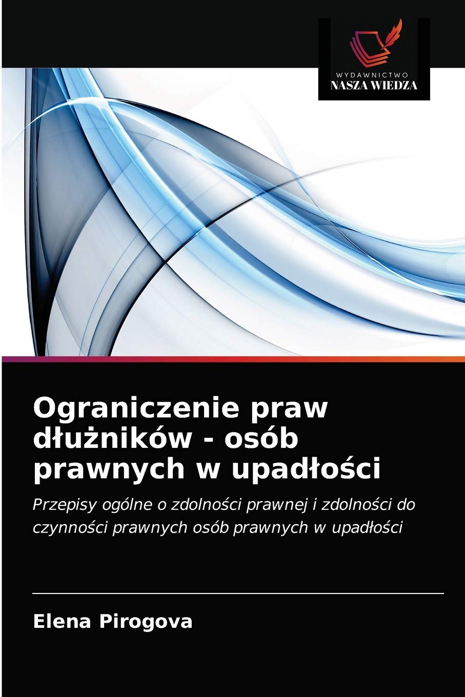 Ograniczenie praw dłużników - osób prawnych w upadłości: Przepisy ogólne o zdolno¿ci prawnej i zdolno¿ci do czynno¿ci prawnych osób prawnych w upad¿o¿ci