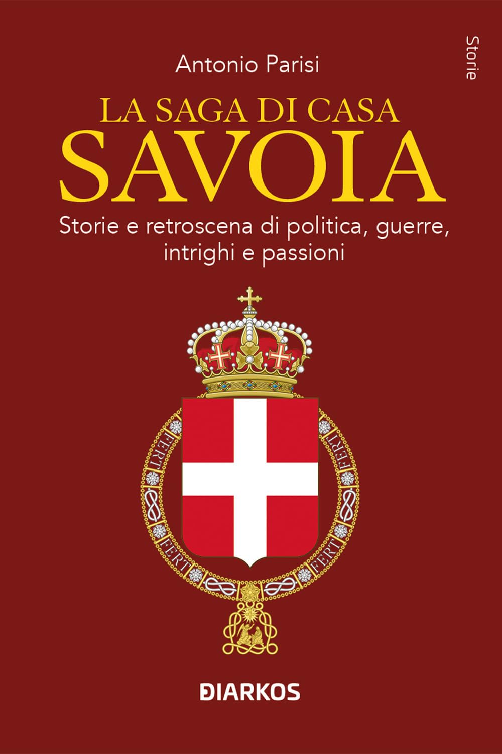 La Saga Di Casa Savoia. Storie E Retroscena Di Politica, Guerre, Intrighi E Passioni - 4