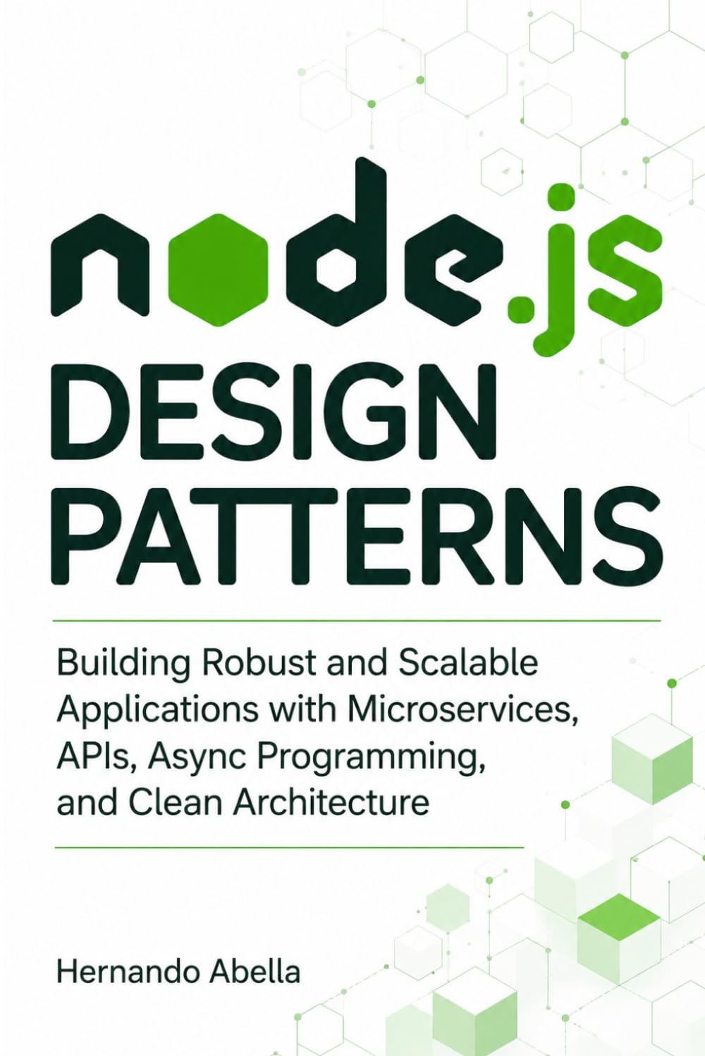 Node.js Design Patterns: Building robust and scalable Applications with Microservices, APIs, Async Programming, and Clean Architecture