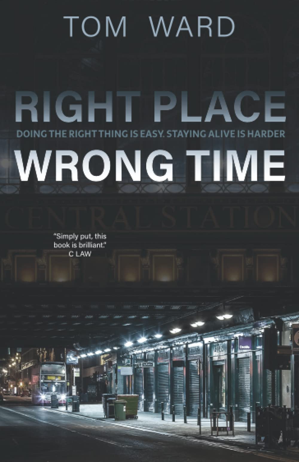 Right Place Wrong Time: Doing the right thing is easy. Staying alive is harder