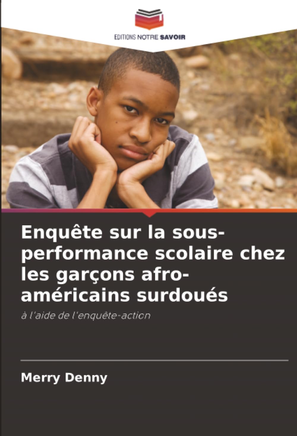 Enquête sur la sous-performance scolaire chez les garçons afro-américains surdoués: à l'aide de l'enquête-action