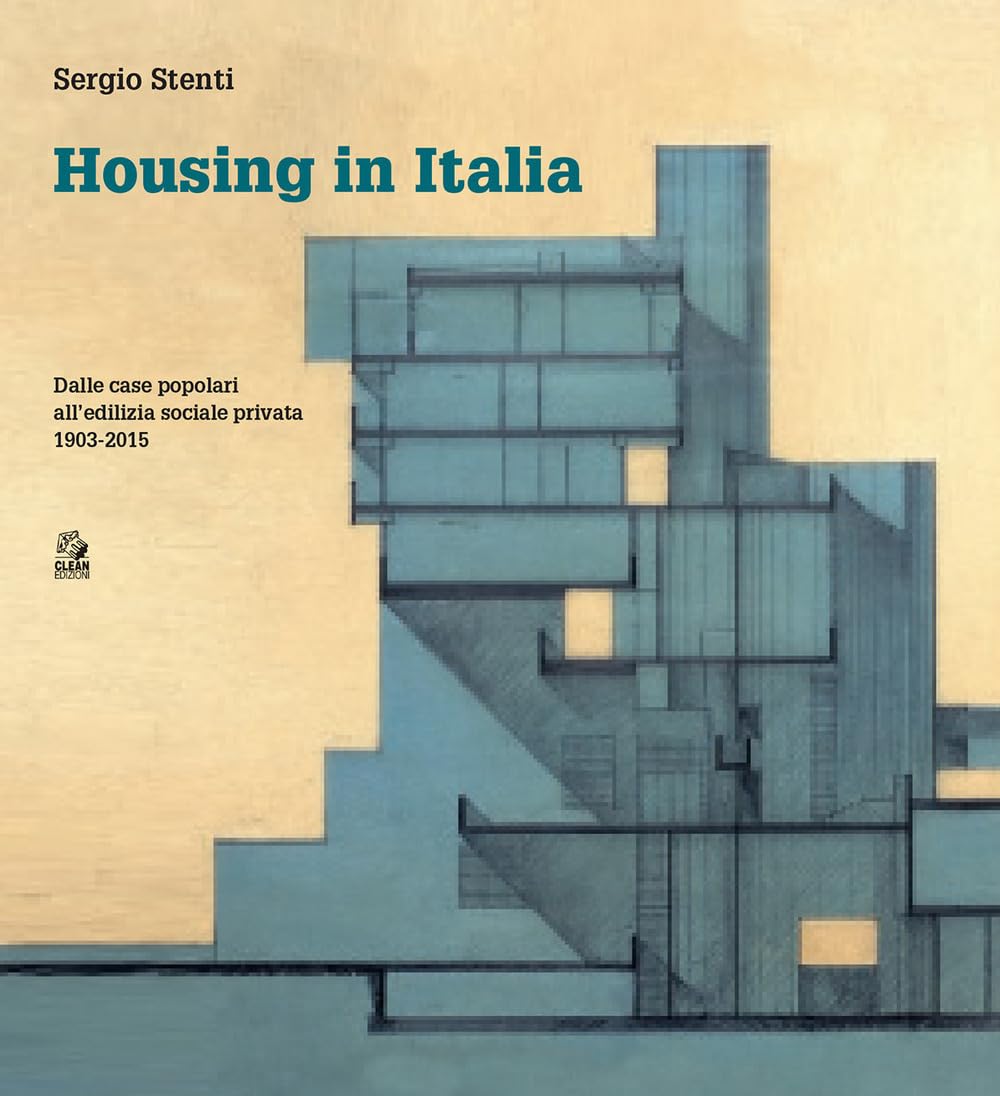 Housing In Italia. Dalle Case Popolari All’Edilizia Sociale Privata 1903-2015 - 4