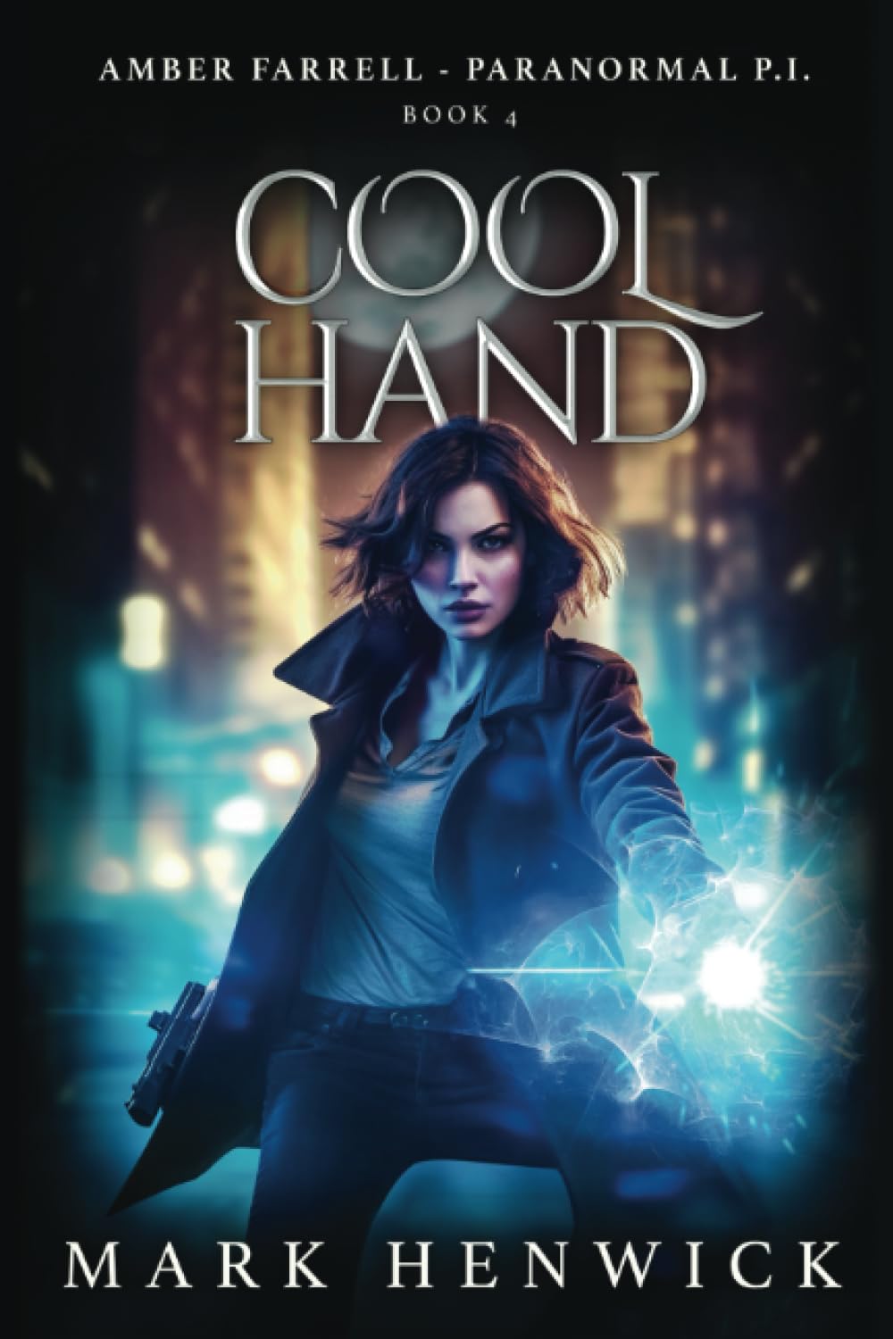 Cool Hand: An Amber Farrell Novel: 4 (Bite Back - Urban Fantasy Thrillers)