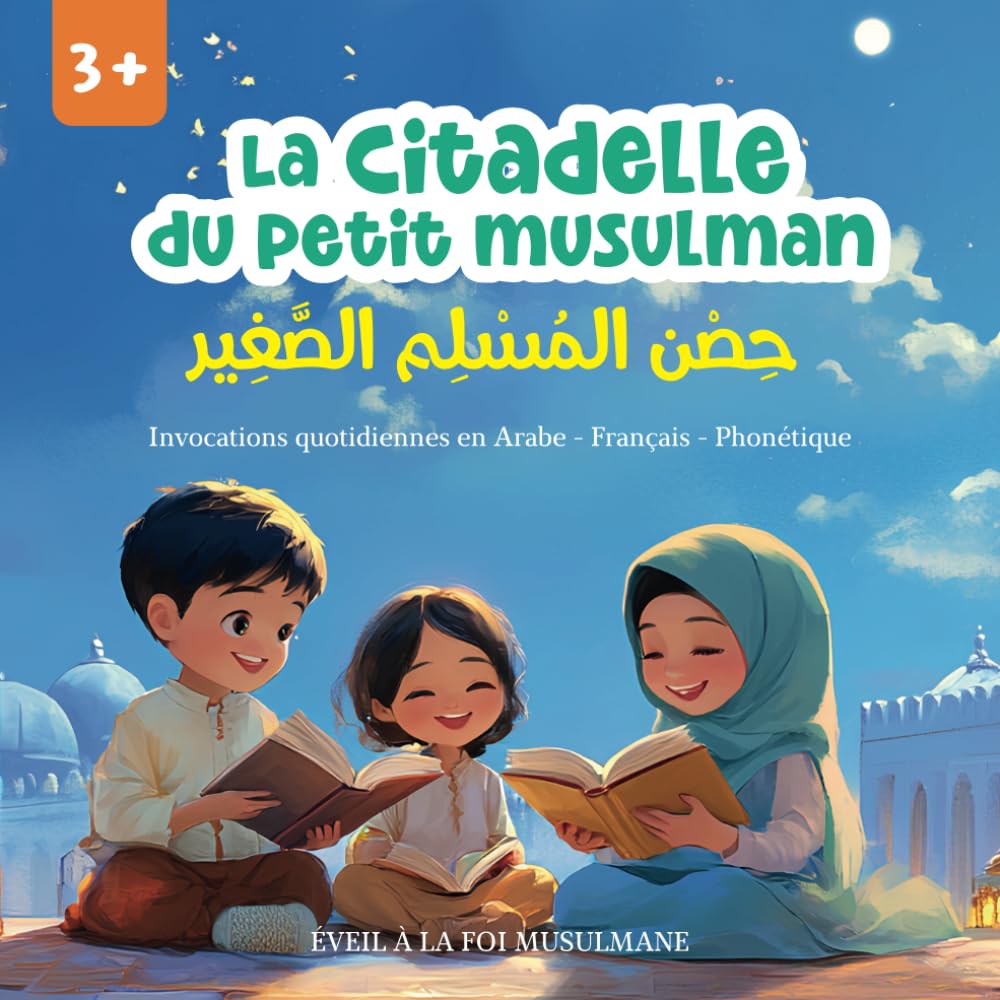 La citadelle du petit musulman: Invocations quotidiennes en Arabe - Français - Phonétique
