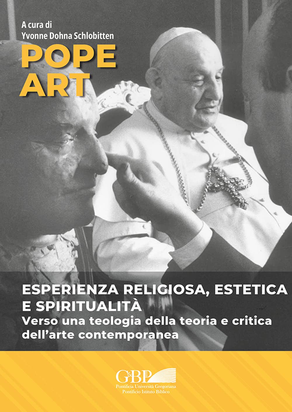 Pope art. Esperienza religiosa, estetica e spiritualità. Verso una teologia della teoria e critica dell'arte contemporanea (Fuori Collana)