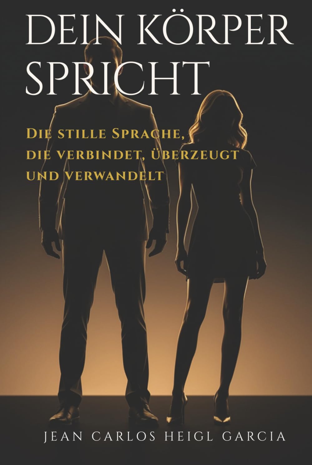 Dein Körper spricht: Die stille Sprache, die verbindet, überzeugt und verwandelt