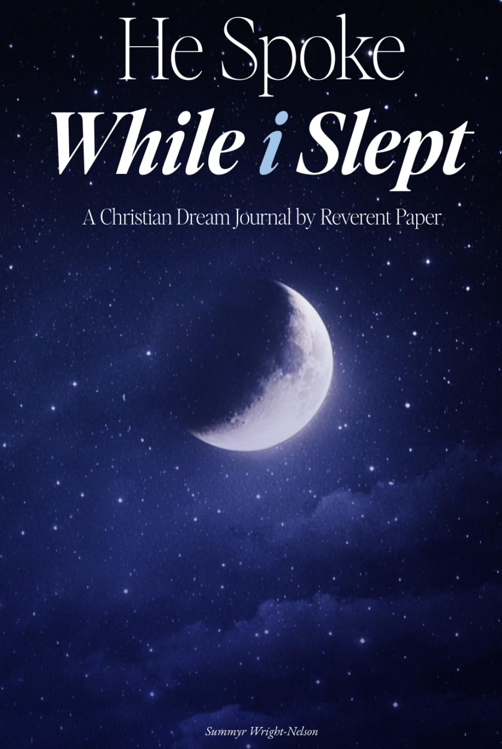 He Spoke While I Slept: A Christian Dream Journal
