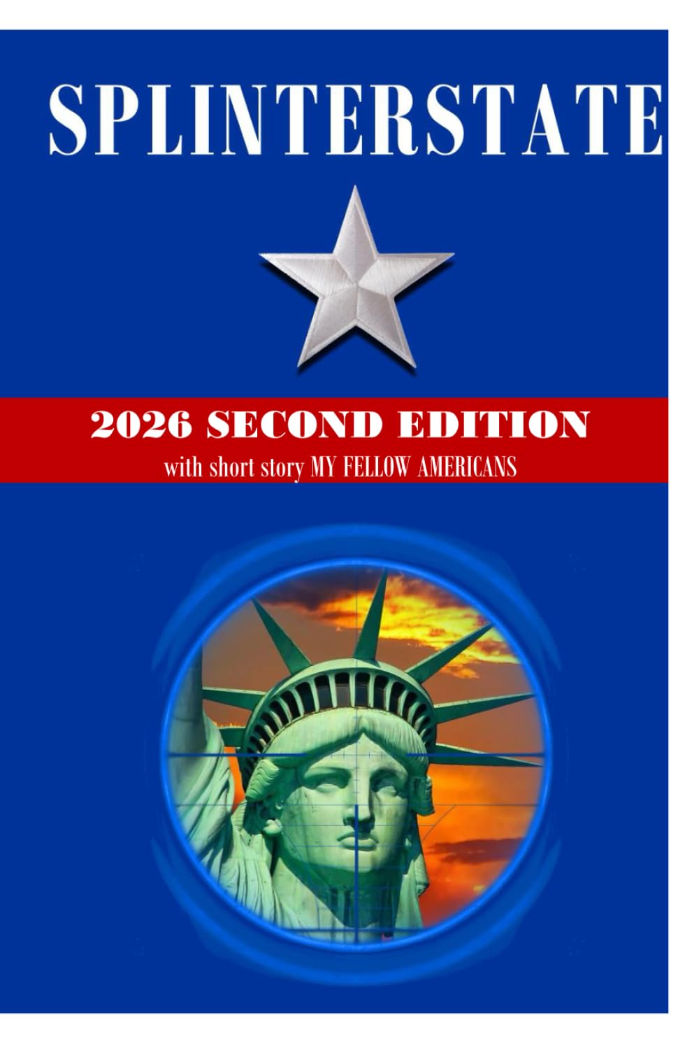 Splinterstate: An Alternate Reality Political Thriller (2026 Edition)