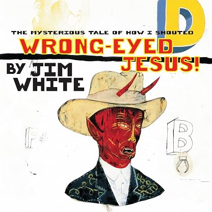 Mysterious Tale of How I Shouted Wrong-Eyed Jesus! [Disco de Vinil] por White — capa do álbum