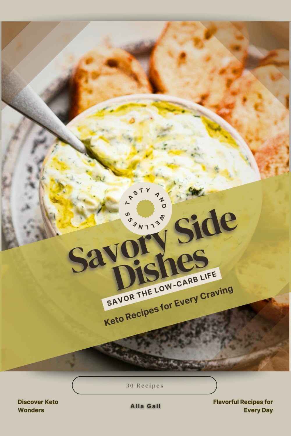 Savory Side Dishes: Savor the Low-Carb Life, Keto Recipes for Every Craving