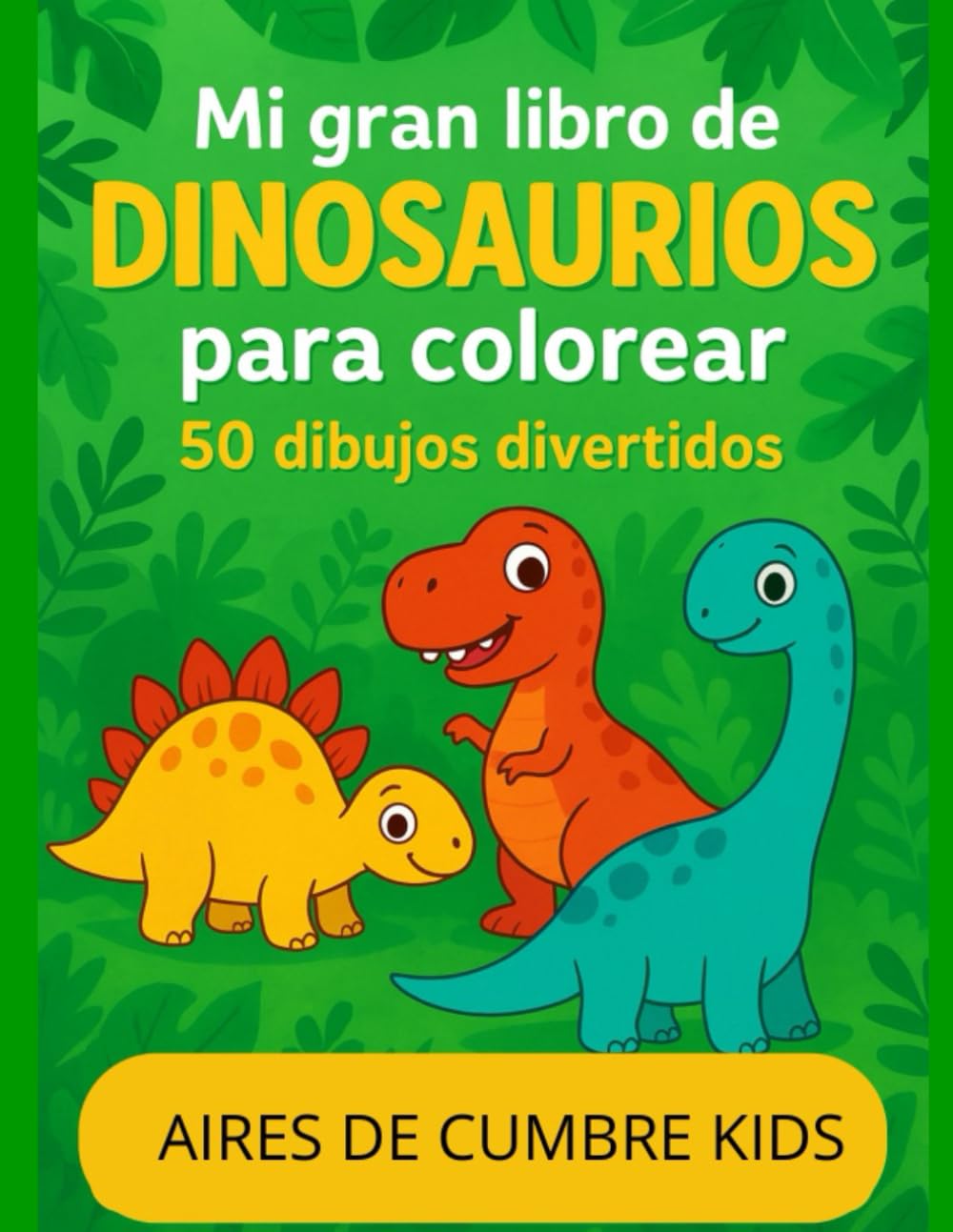Mi Gran Libro de Dinosaurios para Colorear: 50 dibujos divertidos para niños: Libro de dinosaurios para colorear | Actividades infantiles | Ideal para 3-8 años