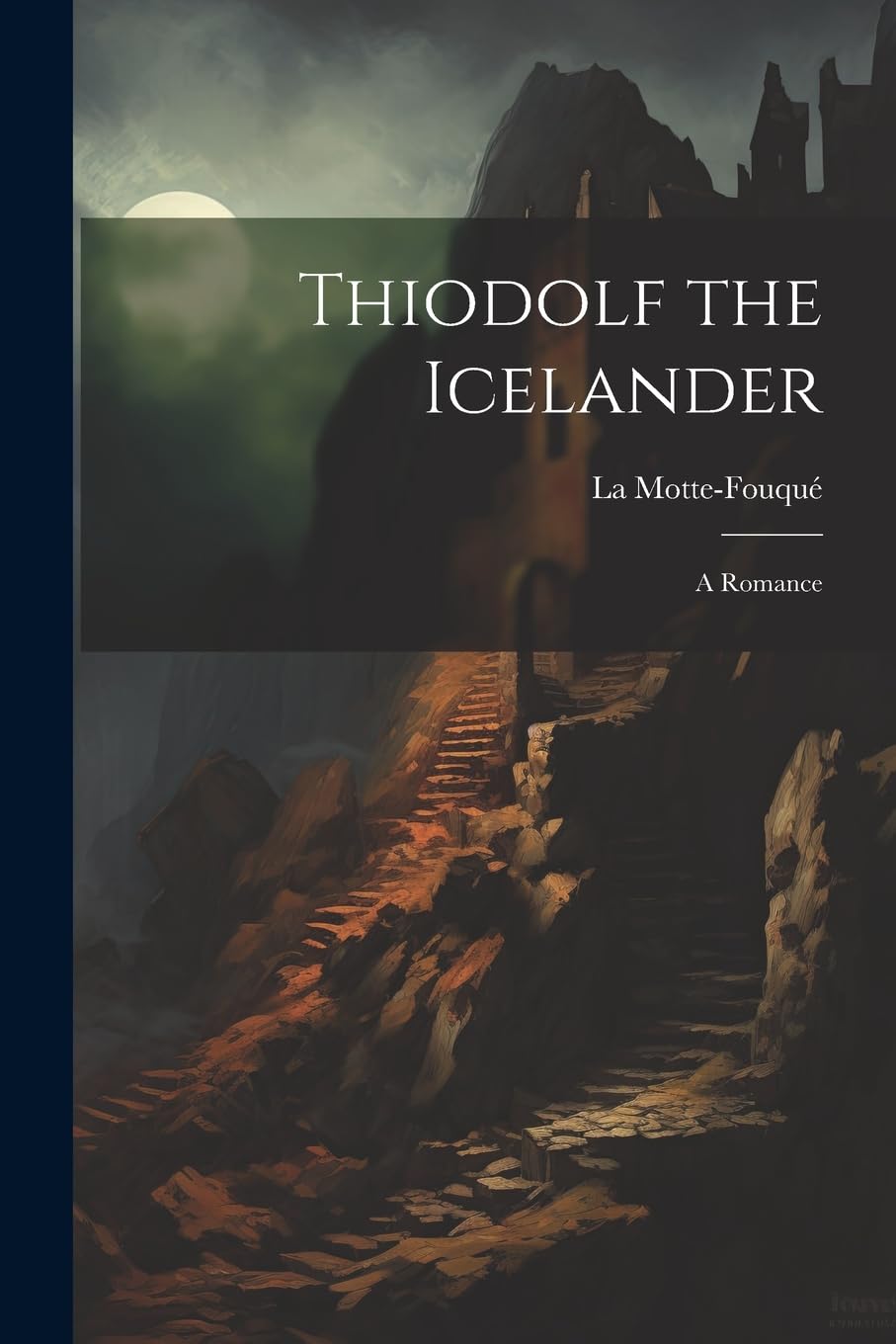 Thiodolf the Icelander: A Romance