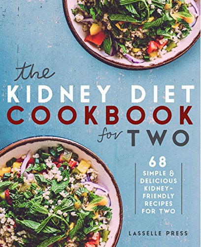 Kidney Diet Cookbook for Two: 68 Simple & Delicious Kidney-Friendly Recipes For Two (The Kidney Diet & Kidney Disease Cookbook Series)