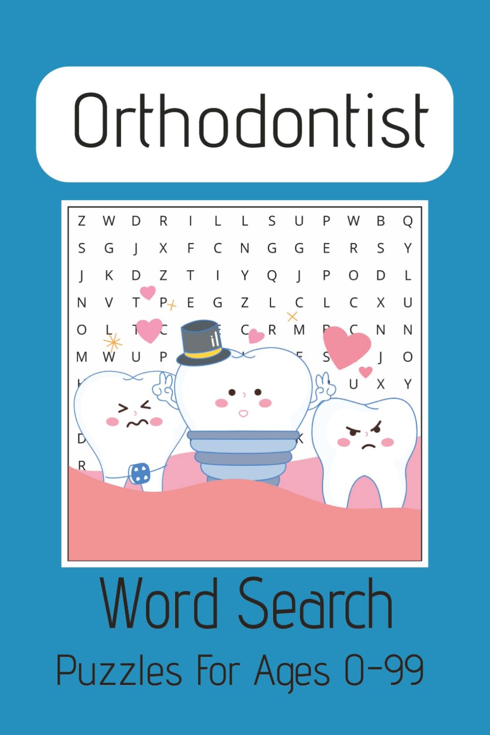 Orthodontist Word Search Puzzle Book: Word Search Book with Easy to Read Print about Orthodontist Dentistry, Braces and More| 6x9 inches, 110 pages| ... Gifts, for Free Time Vacations, or Holidays.