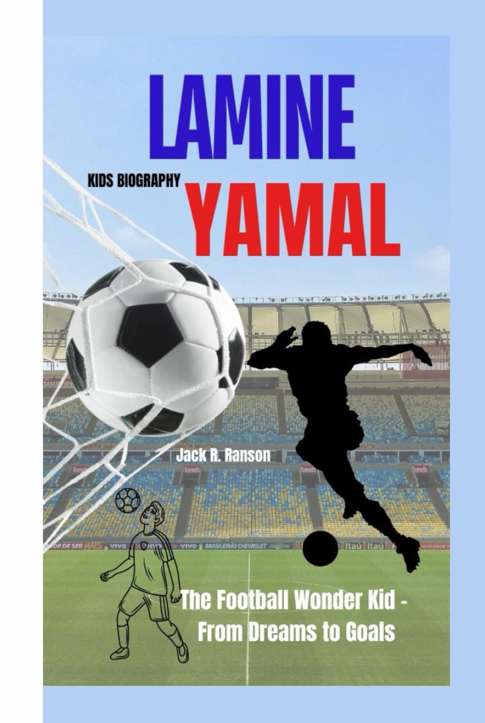 LAMINE YAMAL KIDS BIOGRAPHY: The Football Wonder Kid - From Dreams to Goals