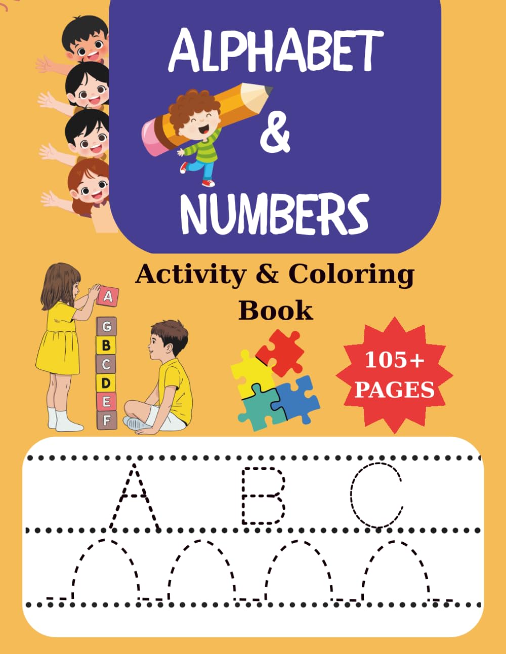 ALPHABET & NUMBERS: Alphabet and Numbers Activity Book for Kids: 105+ Fun Pages of Tracing, Coloring and Games