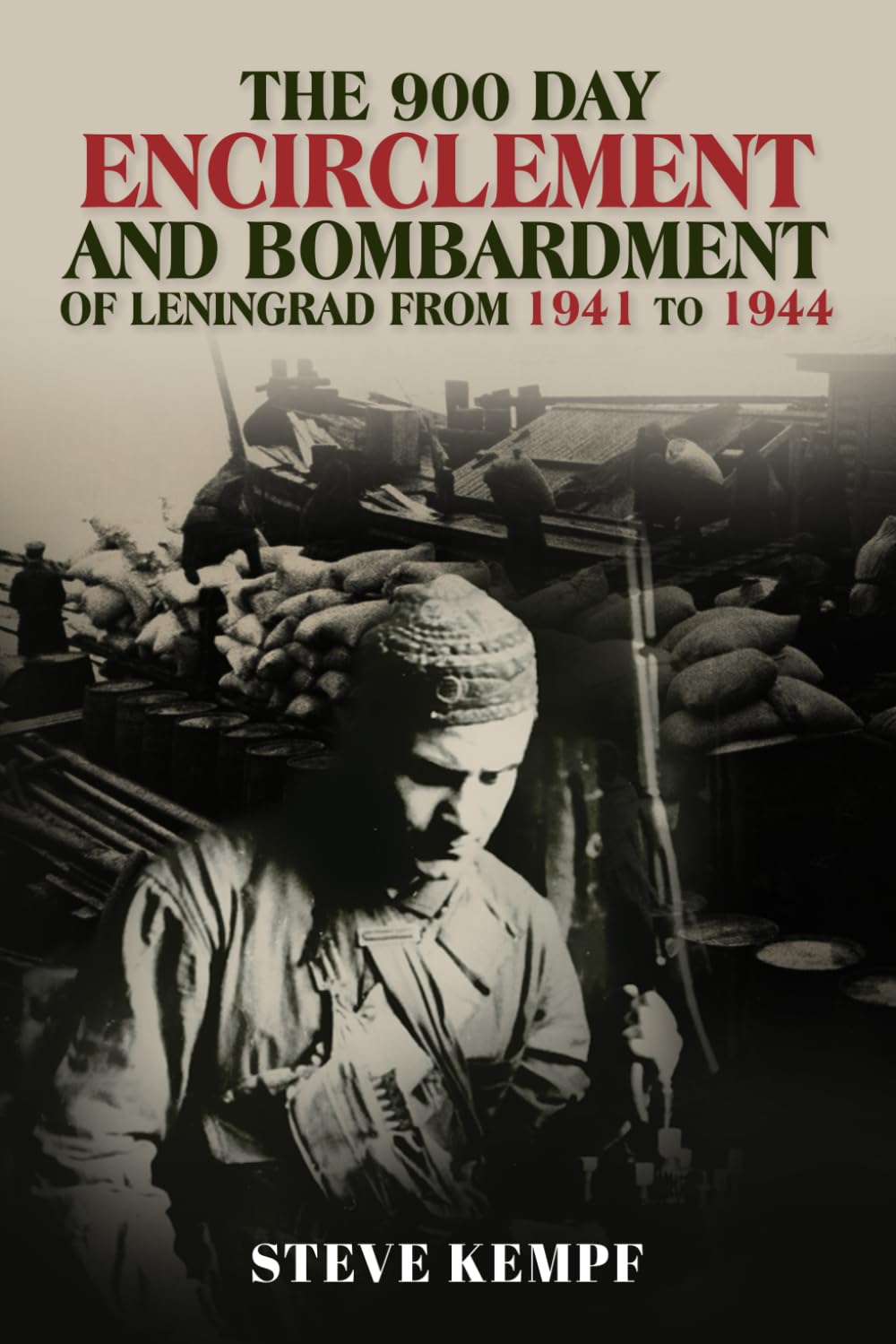 The 900 Day Encirclement and Bombardment of Leningrad from 1941 to 1944