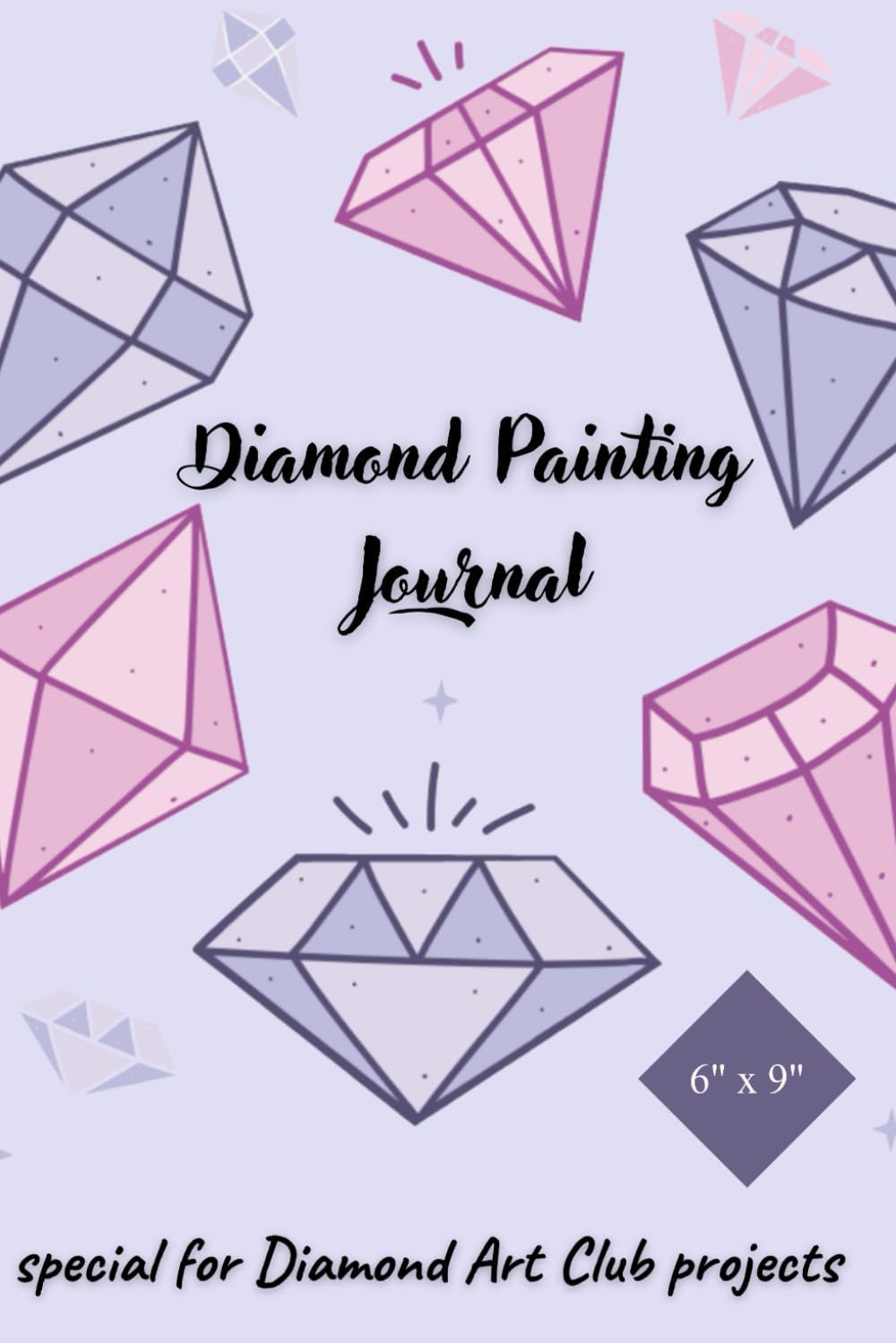 Independently published Diamond Painting Journal - Notebook for 40 Diamond Painting Projects - DAC Version: special for Diamond Art Club projects - now in a practical format