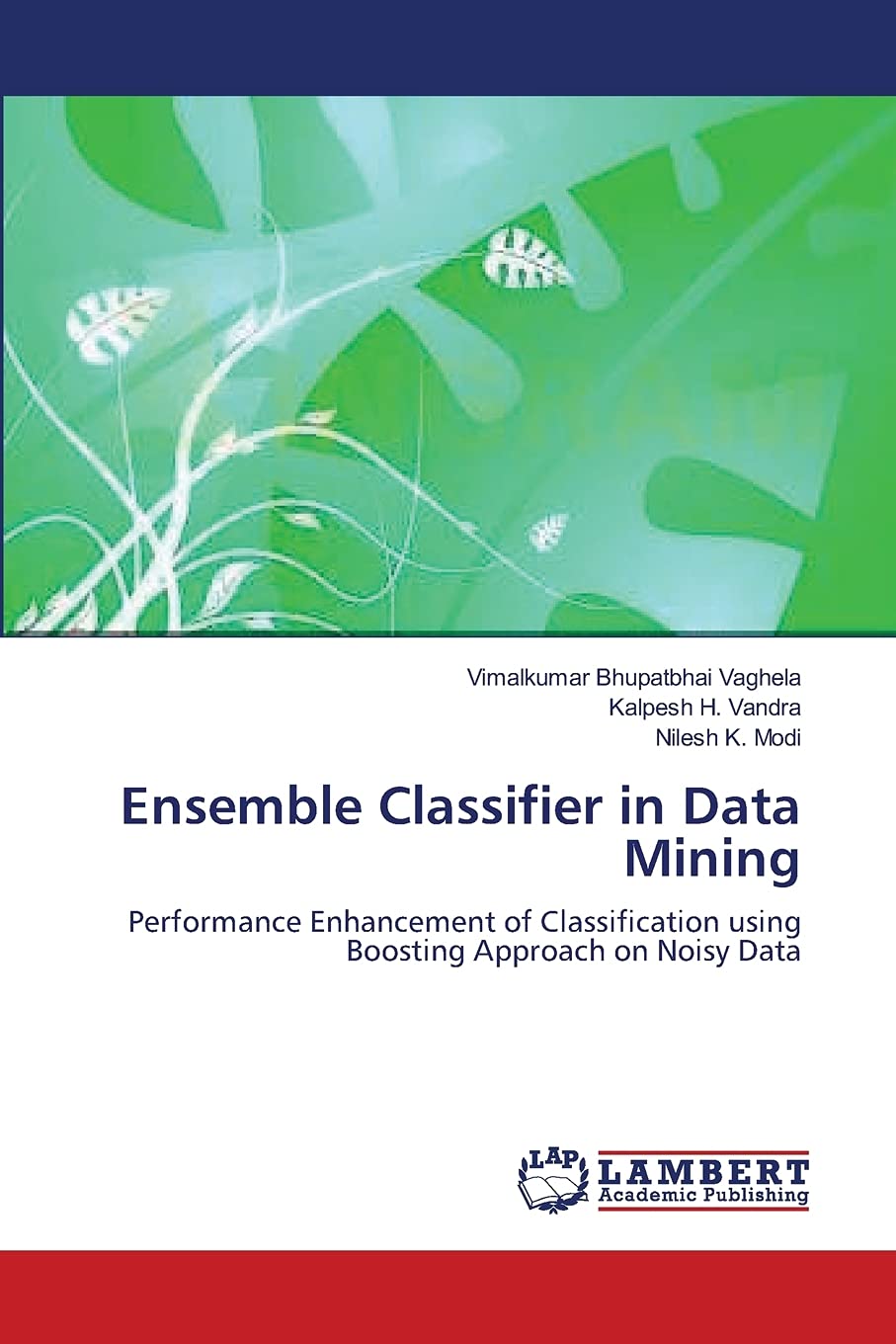Ensemble Classifier in Data Mining: Performance Enhancement of Classification using Boosting Approach on Noisy Data