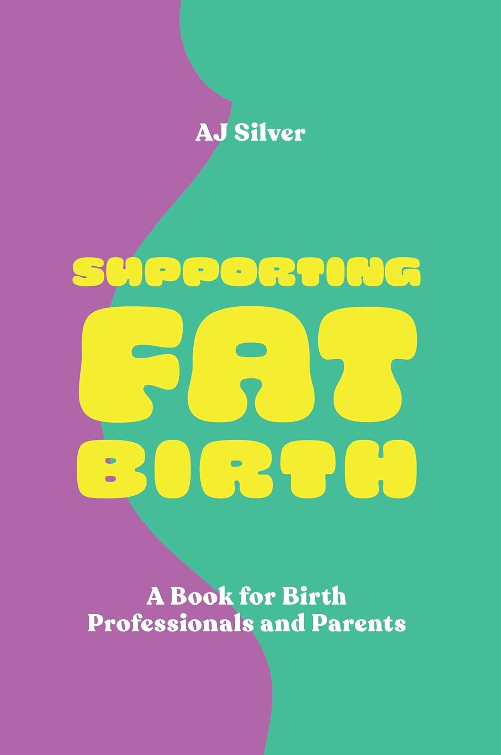 Supporting Fat Birth: A Book for Birth Professionals and Parents      Kindle Edition
