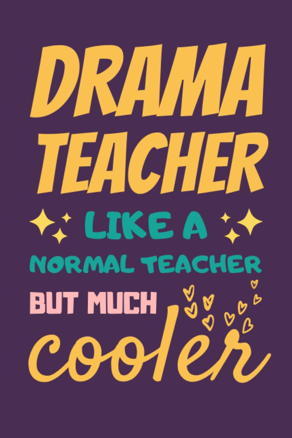 Drama Teacher Gifts: Lined Notebook Journal Diary Paper Blank, an Appreciation Gift for Drama Teacher to Write in (Volume 8)