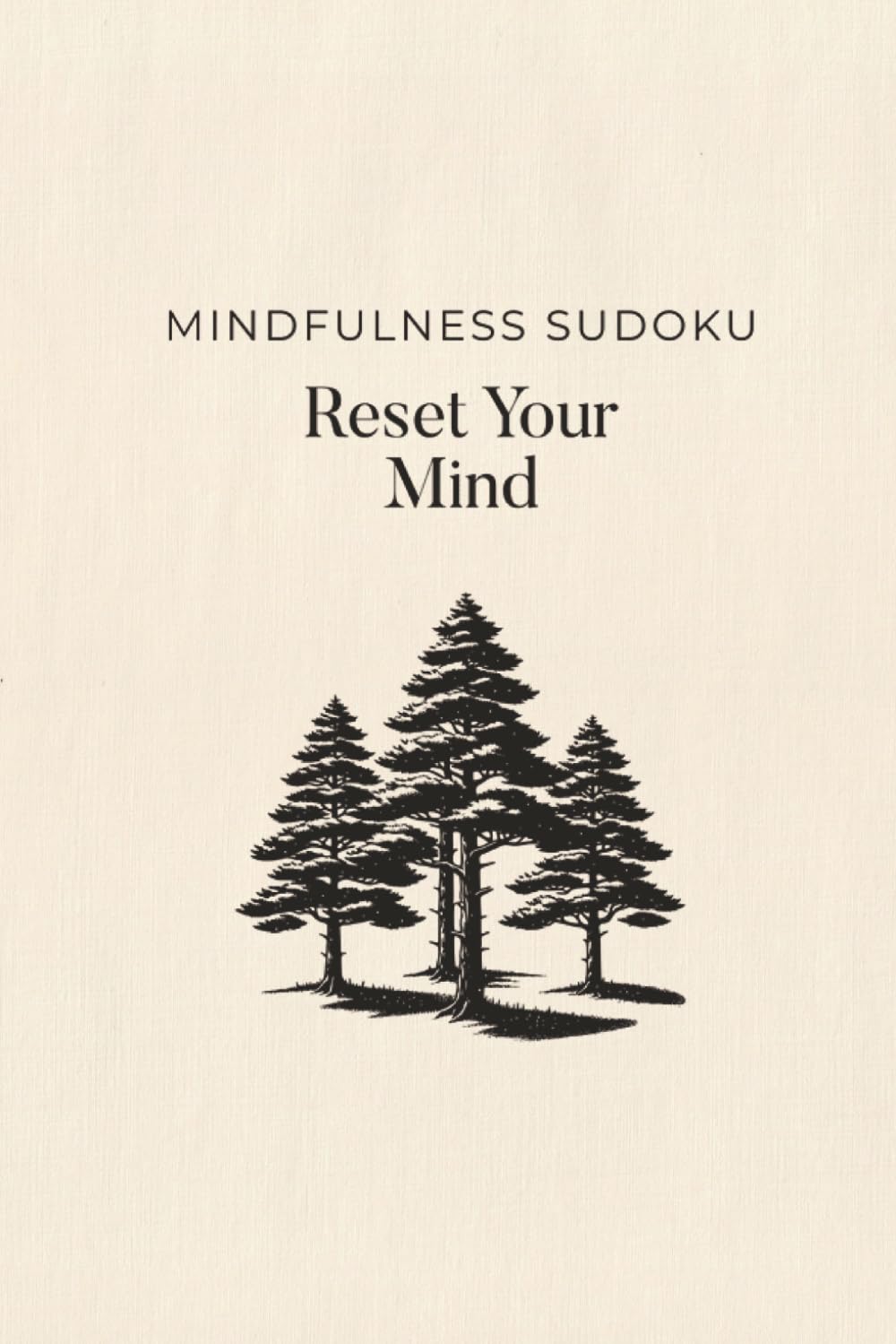 Mindfulness Sudoku Reset Your Mind: Sudoku Puzzles for Mindfulness | Help Calm the Mind, Relax, and Focus | 6x9 Inches, 110 Pages | 50+ Puzzles | Solutions Included