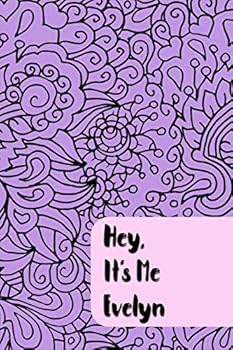 Hey, It’s Me Evelyn: Personalized Teen Journal - Prompts and Self Discovery Questions