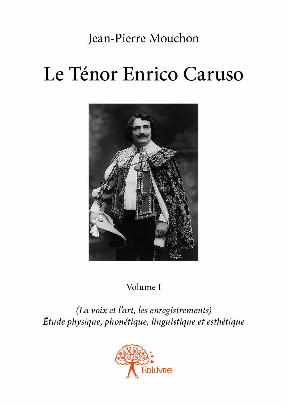 Le Ténor Enrico Caruso - Volume I: La voix et l'art, les enregistrements