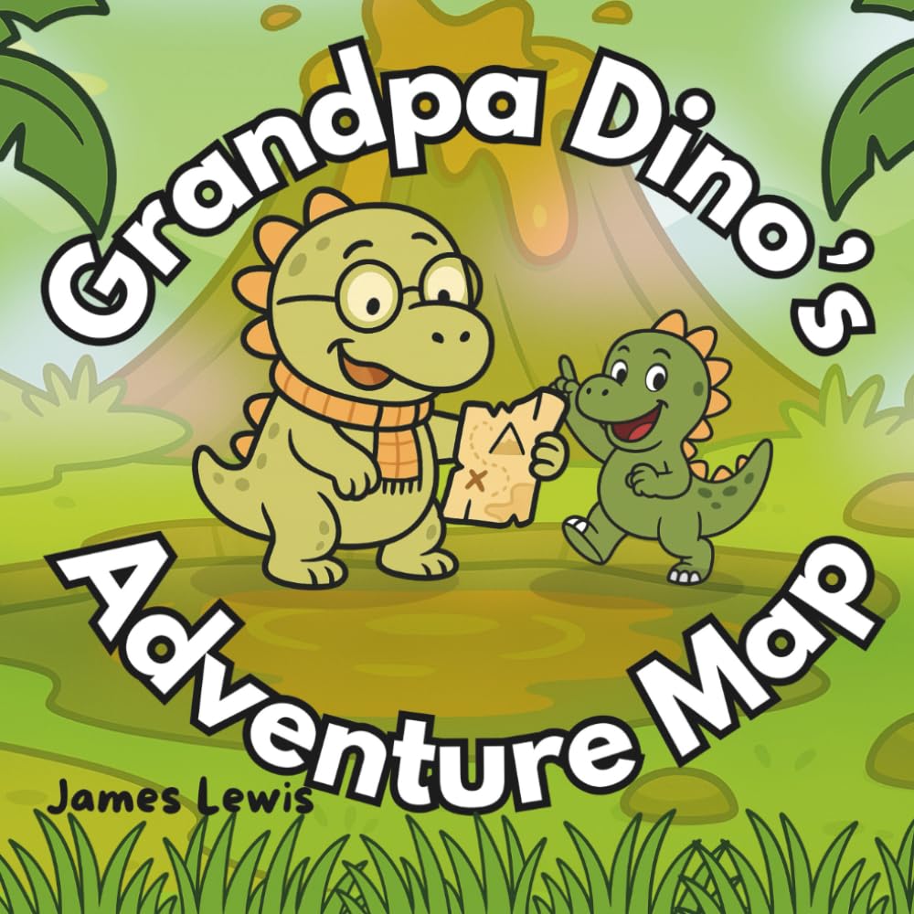 Grandpa Dino’s Adventure Map: A Rhyming Story of Dino Wonders and Grandpa’s Love (Dino Family Series)
