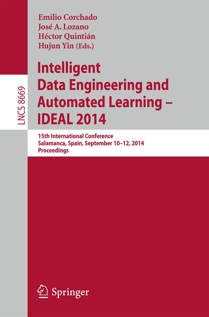 Intelligent Data Engineering and Automated Learning -- IDEAL 2014: 15th International Conference, Salamanca, Spain, September 10-12, 2014, Proceedings ... Applications, incl. Internet/Web, and HCI)