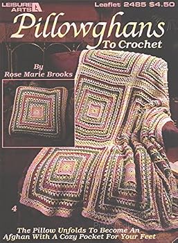 Pillowghans to Crochet the Pillow Unfolds to Become an Afghan with a Cozy Pocket for Your Feet (Leisure Arts Leaflet 2485)