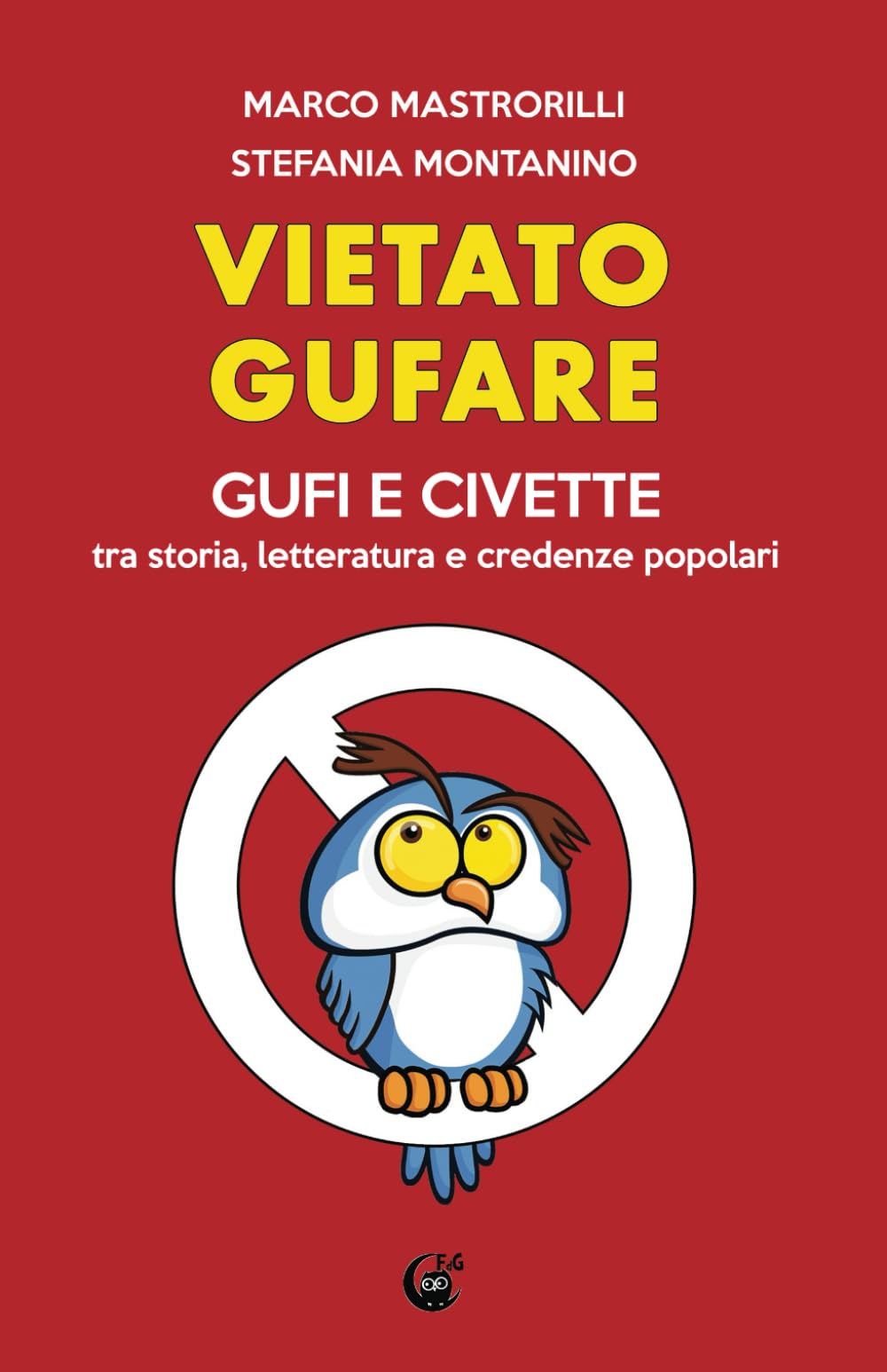 Vietato gufare: Gufi e civette tra storia, letteratura e credenze popolari.