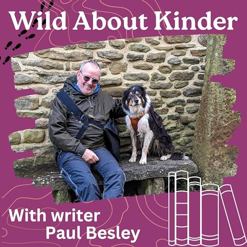 Kinder Scout: the true understanding of sublime - Interview with writer Paul Besley and his dog Scout