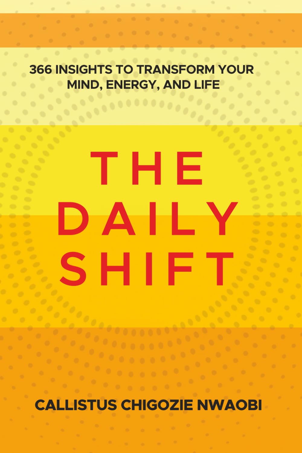 The Daily Shift: 366 Insights to Transform Your Mind, Energy, and Life