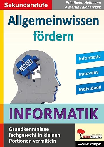 Allgemeinwissen fördern INFORMATIK: Grundkenntnisse fachgerecht in kleinen Portionen vermitteln