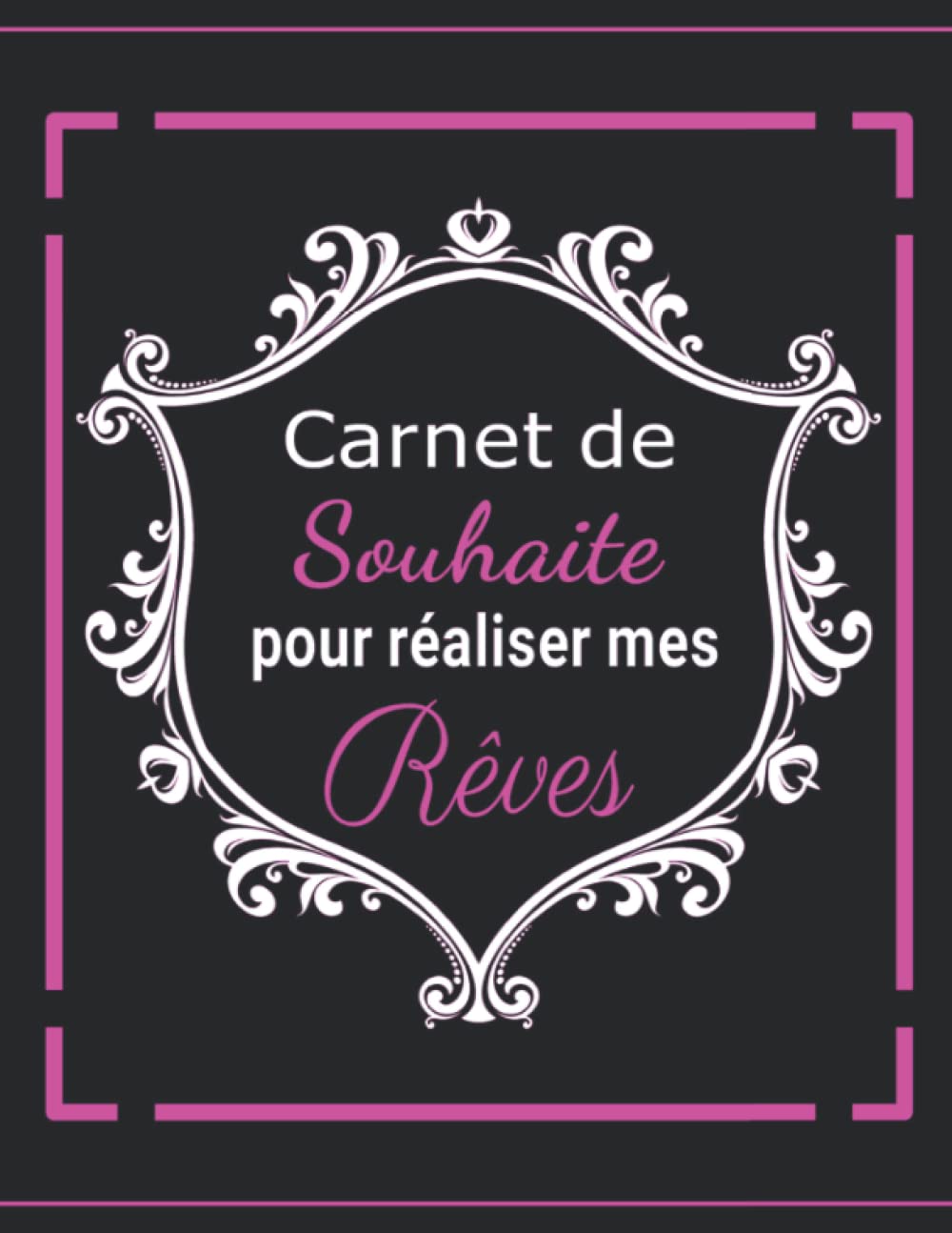 Carnet de Souhaits pour réaliser mes Rêves: Carnet de notes - d'écriture - journal, 8,5"×11" / ( 21,59 × 27,94 cm ) (French Edition)