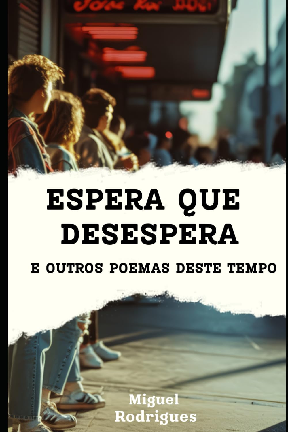 ESPERA QUE DESESPERA: e outros poemas deste tempo