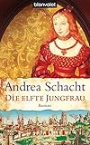 Die elfte Jungfrau (Historische Romane um die Begine Almut Bossart, Band 4) - Andrea Schacht