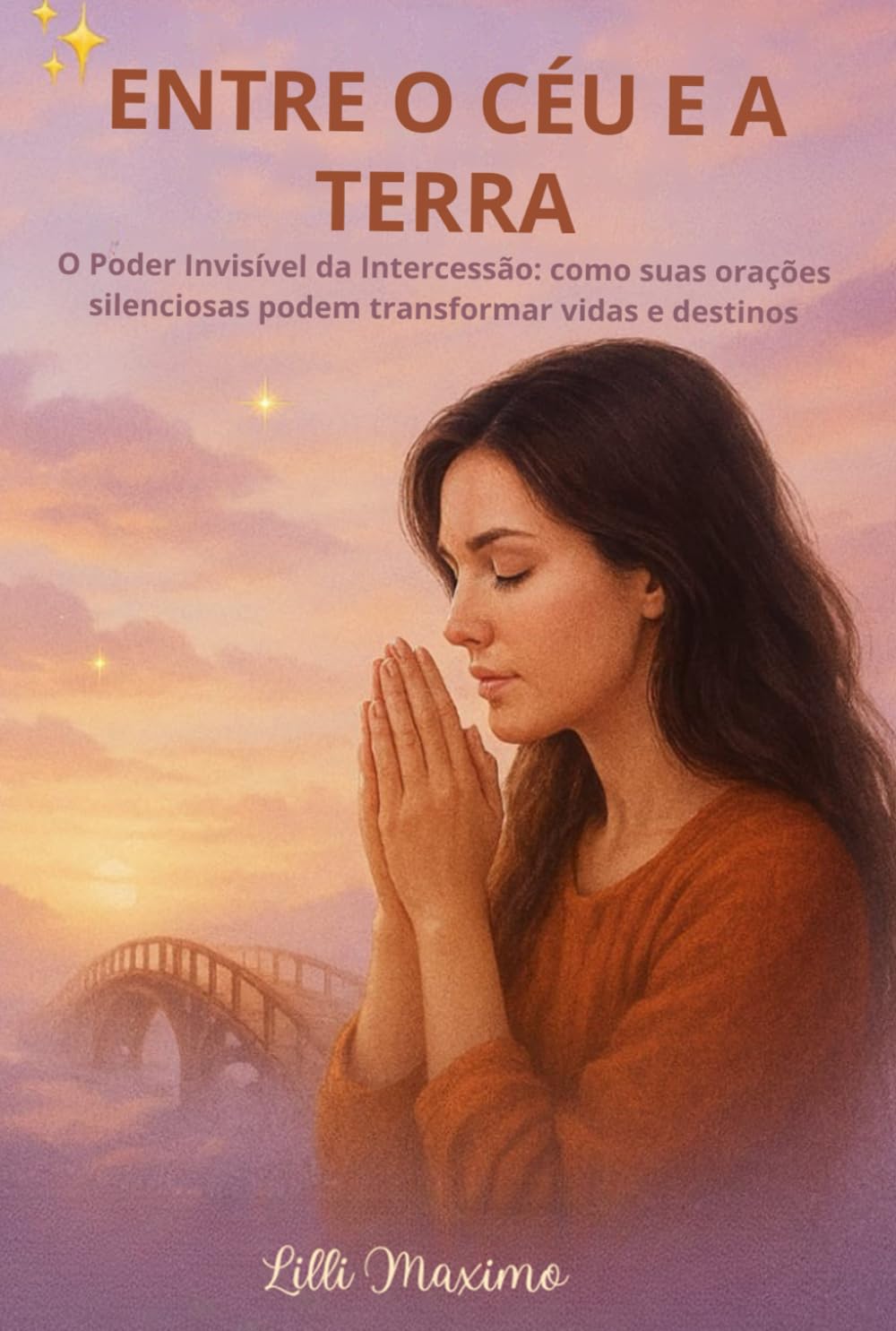 Entre o Céu e a Terra - O Poder invisível da Intercessão: Como suas orações silenciosas podem transformar vidas e destinos (Vozes do Secreto)