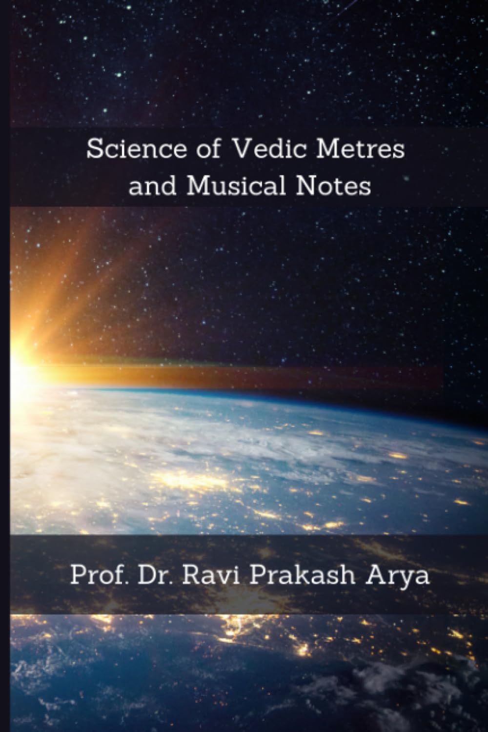 Science of Vedic Metres and Musical Notes: 3 (Sciences in Ancient India)