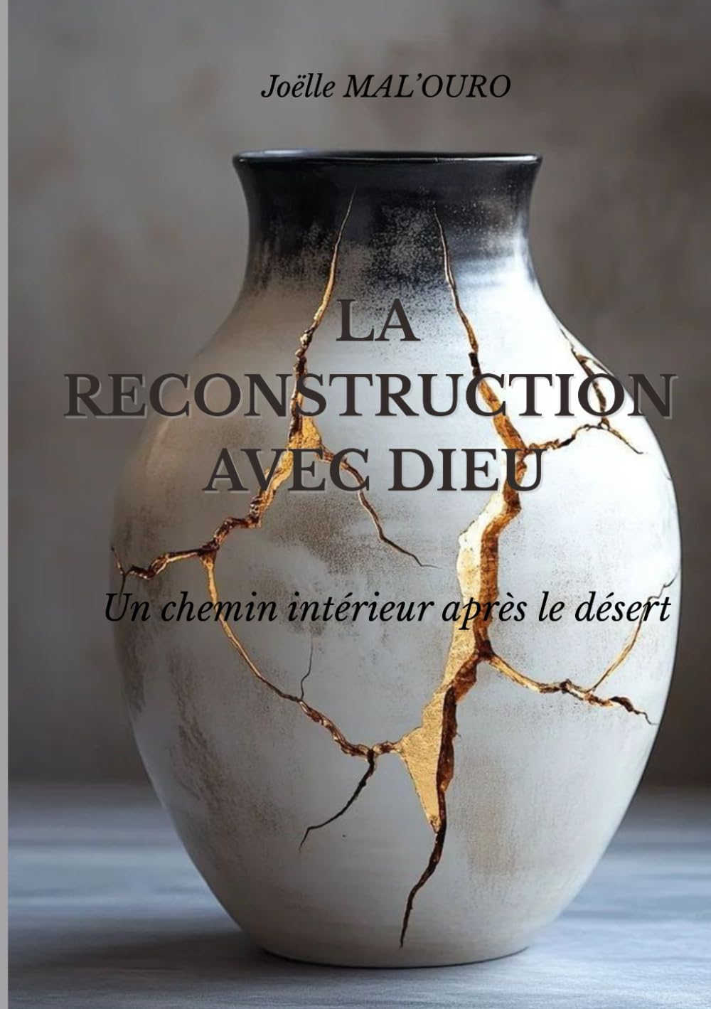 LA RECONSTRUCTION AVEC DIEU: Un chemin intérieur après le désert