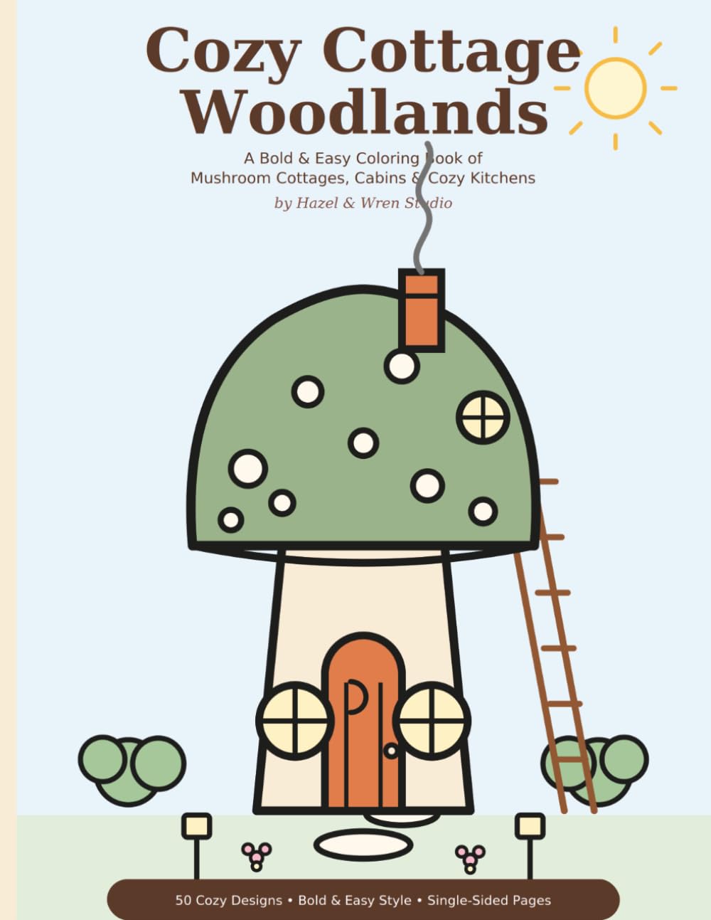 Cozy Cottage Woodlands: A Bold & Easy Coloring Book of Mushroom Cottages, Woodland Cabins & Countryside Kitchens