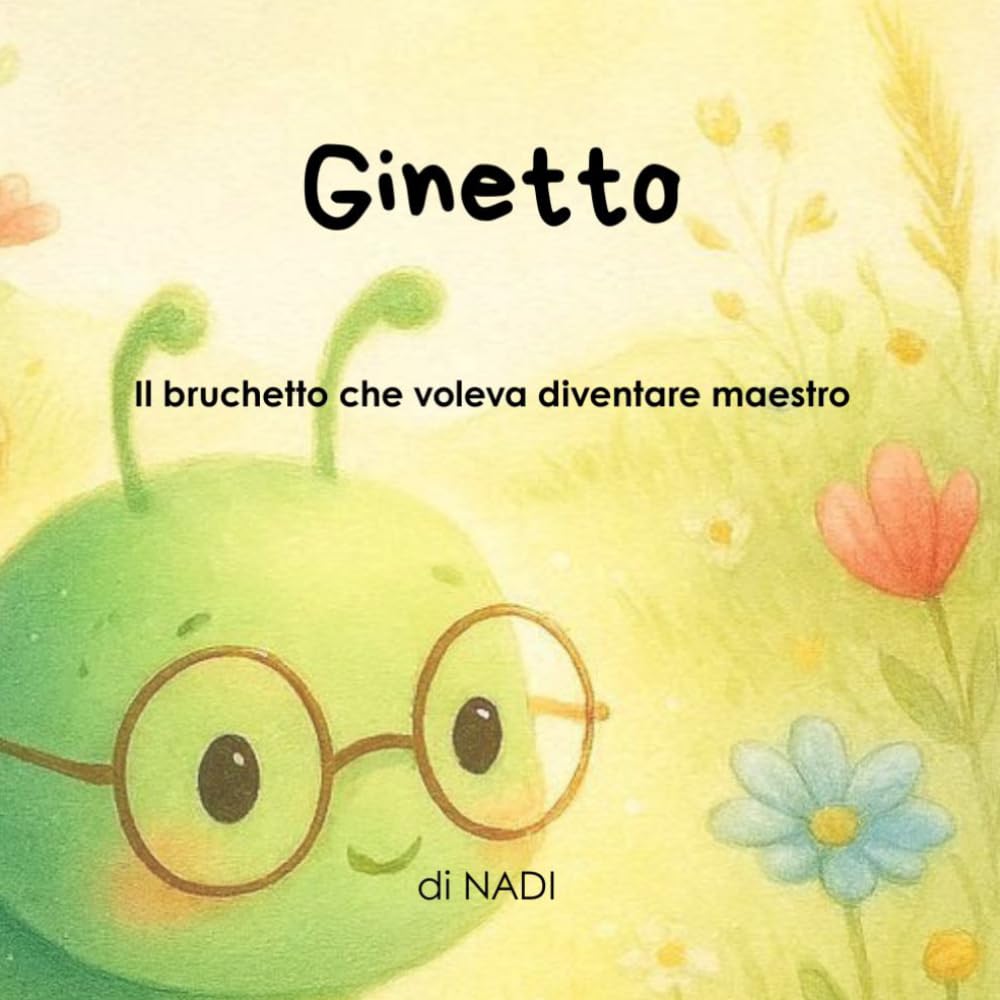Ginetto: Il bruchetto che voleva diventare maestro