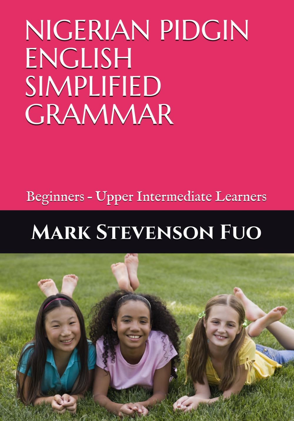 NIGERIA PIDGIN ENGLISH SIMPLIFIED GRAMMAR: Beginners – Upper Intermediate Learners