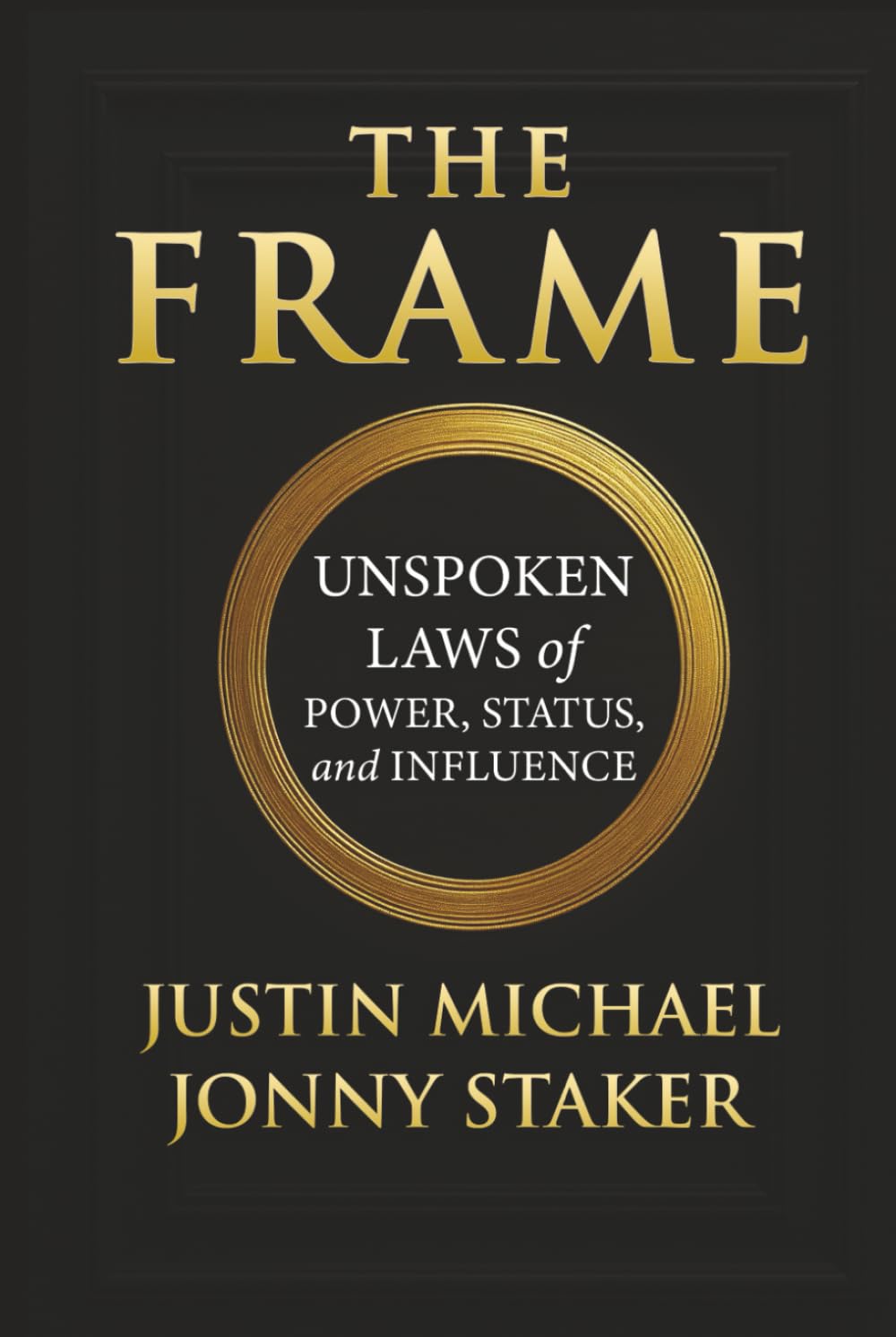 The Frame: Unspoken Laws of Power, Status, and Influence